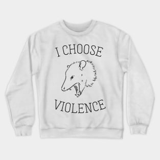 I Choose Violence Crewneck Sweatshirt